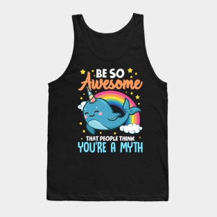 Be So Awesome People Think You're A Myth Narwhal Tank Top